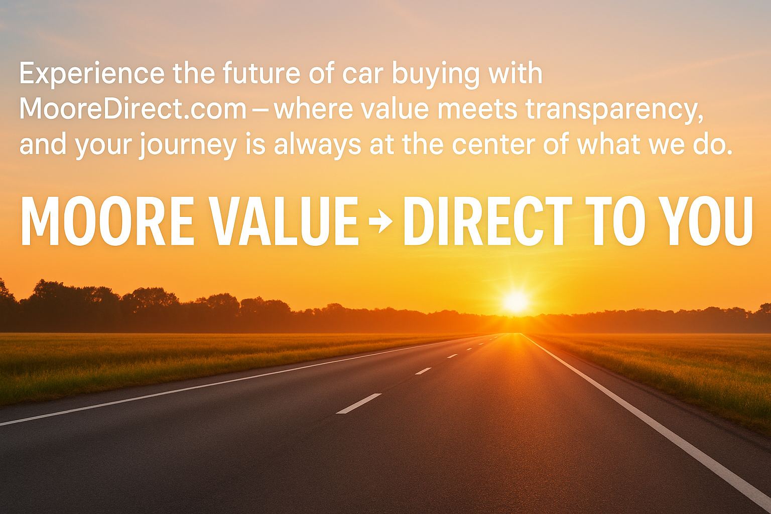Moore value direct to you